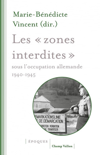 Les «zones interdites» sous l'Occupation allemande (1940-1945)