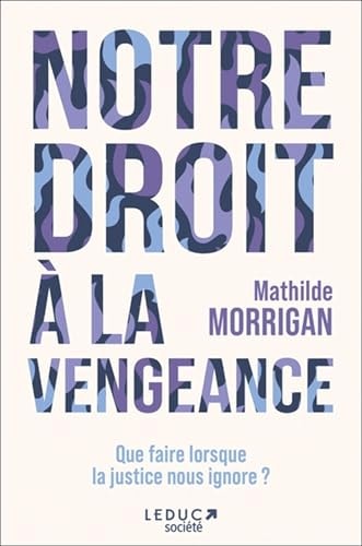 Notre droit à la vengeance que faire lorsque la justice nous ignore?