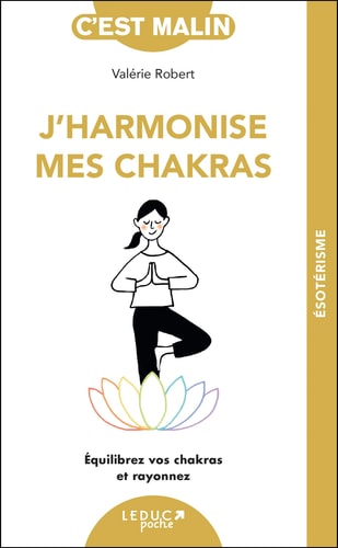 J'harmonise mes chakras Equilibrez vos chakras et rayonnez