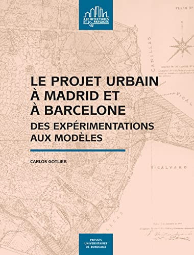 Le projet urbain à Madrid et à Barcelone Des expérimentations aux modèles