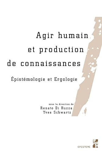 Agir humain et production de connaissances épistémologie et ergologie
