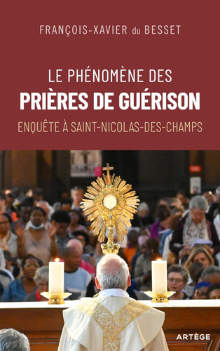 Le phénomène des prières de guérison enquête à Saint-Nicolas-des-Champs