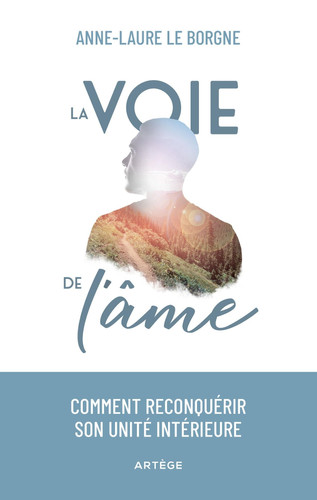 La voie de l'âme Comment reconquérir son unité intérieure