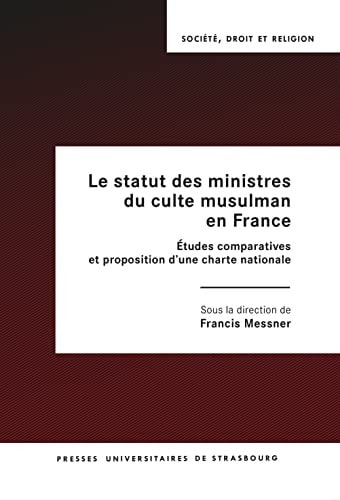 Le statut des ministres du culte musulman en France Etudes comparatives et proposition d'une charte nationale