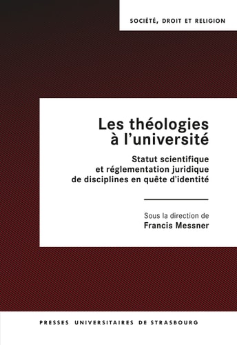 Les théologies à l'université Statut scientifique et réglementation juridique de disciplines en quête d'identité