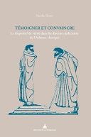 Témoigner et convaincre Le dispositif de vérité dans les discours judiciaires de l'Athènes classique