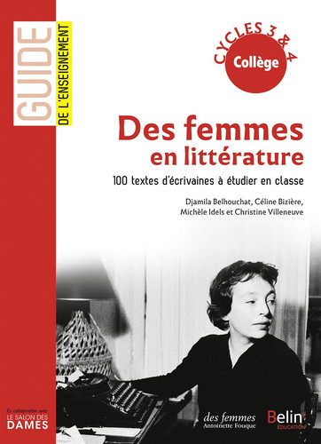 Des femmes en littérature 100 textes d'écrivaines à étudier en classe