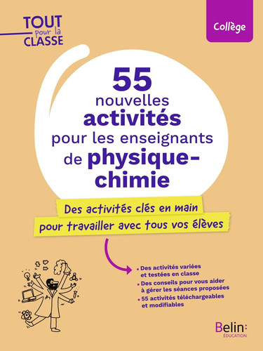 55 nouvelles activités pour les enseignants de physique-chimie Des activités clés en main pour travailler avec tous vos élèves