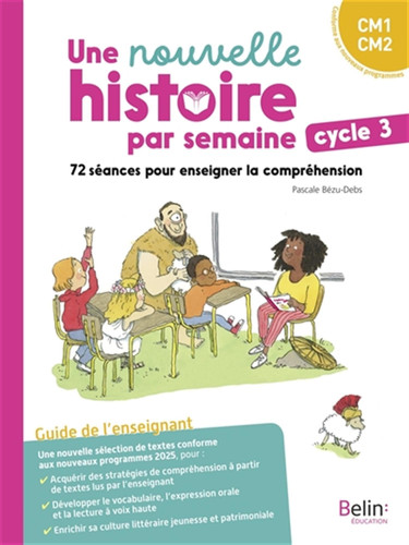 Une nouvelle histoire par semaine, cycle 3 (N.E Nouveaux programmes): 72 séances pour enseigner la compréhension