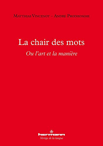 La chair des mots, ou, L'art et la manière