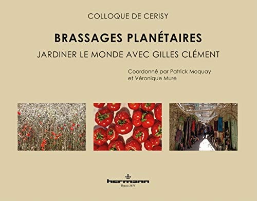 Brassages planétaires jardiner le monde avec Gilles Clément
