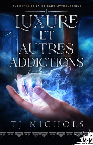 Luxure et autres addictions: Enquêtes de la brigade mythologique, T1