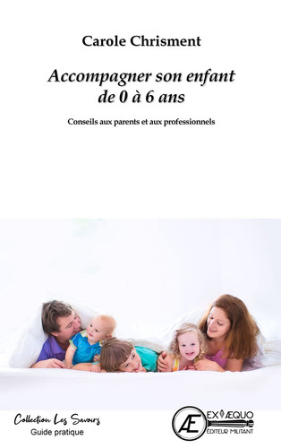 Accompagner son enfant de 0 à 6 ans Conseils aux parents et aux professionnels