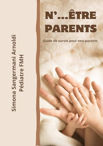 N'... être parents: Guide de survie pour neoparents