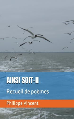 AINSI SOIT-Il: Recueil de poèmes (French Edition)