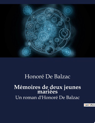 Mémoires de deux jeunes mariées Un roman d'Honoré De Balzac