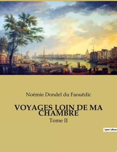 VOYAGES LOIN DE MA CHAMBRE Tome II