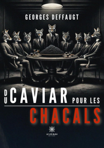 Du caviar pour les chacals
