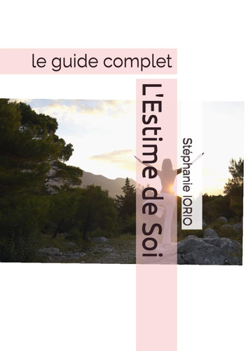 L'Estime de Soi: le guide complet (French Edition)