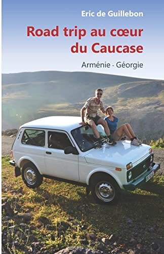 Road trip au Coeur du Caucase Arménie - Géorgie
