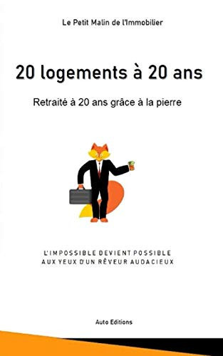 20 logements à 20 ans: Retraité à 20 ans grâce à la pierre (French Edition)
