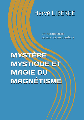 MYSTÈRE MYSTIQUE ET MAGIE DU MAGNÉTISME (French Edition)
