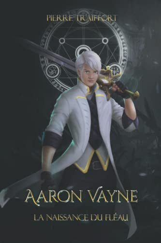 Aaron Vayne: La naissance du Fléau (French Edition)