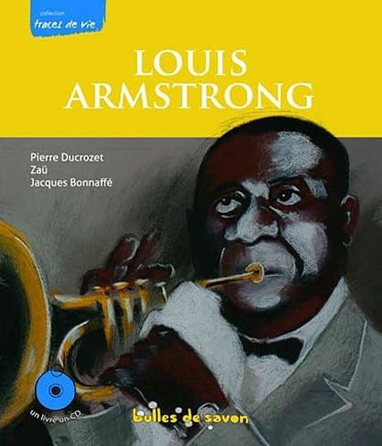 Louis Armstrong Le souffle du siècle