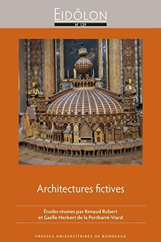 Architectures fictives représenter l'architecture : pratiques littéraires et artistiques des époques moderne et contemporaine