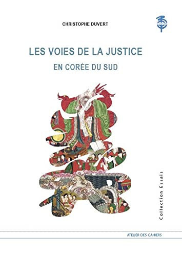 Les voies de la justice en Corée du Sud Significations, histoire et représentations