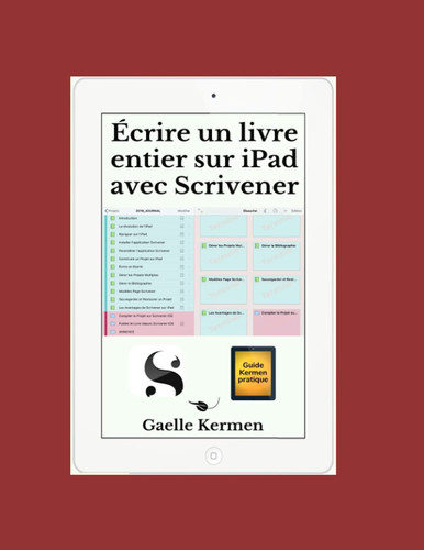 Écrire un livre entier sur iPad avec Scrivener (Collection pratique Guide Kermen) (French Edition)