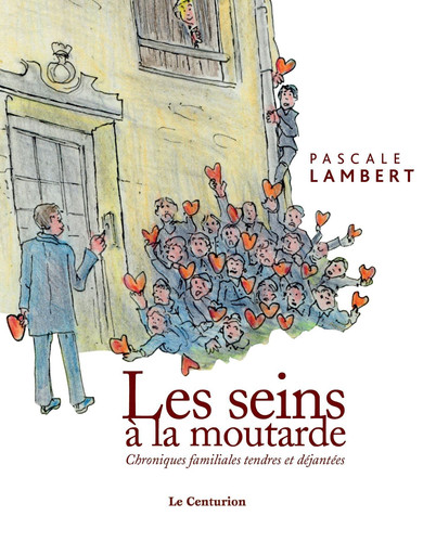 Les seins à la moutarde: chroniques familiales tendres et déjantées