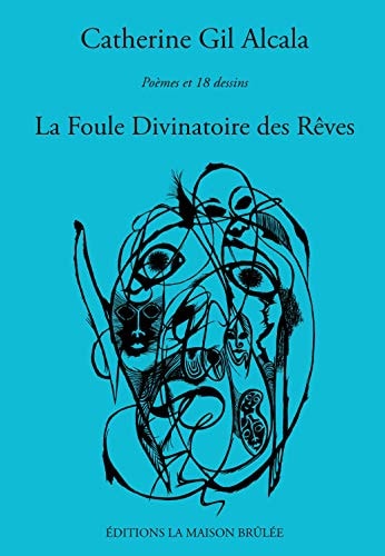 La foule divinatoire des Rêves poèmes et dix-huit dessins