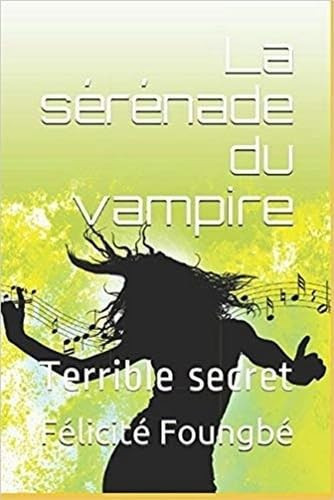 La sérénade du vampire: Terrible secret (French Edition)