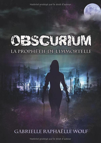Obscurium: La prophétie de l'immortelle (French Edition)