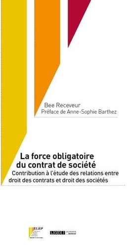 La force obligatoire du contrat de société contribution à l'étude des relations entre droit des contrats et droit des sociétes
