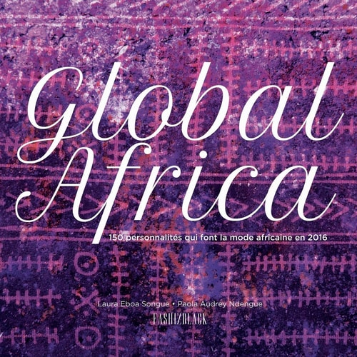 Global Africa 150 personnalités qui font la Mode Africaine en 2016