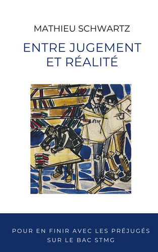 Entre jugement et réalité: Pour en finir avec les préjugés sur le bac STMG (French Edition)