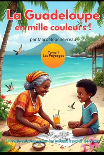 La Guadeloupe en mille couleurs: Tome 1 - Les Paysages (French Edition)