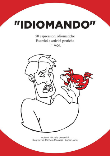 IDIOMANDO: 50 espressioni idiomatiche. Esercizi e attività pratiche. 1° Vol. (Italian Edition)