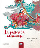 La passerotta capricciosa. Ediz. illustrata