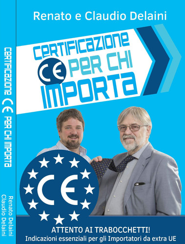 Certificazione CE per chi importa. Indicazioni essenziali per gli importatori da extra UE (Odore di fabbrica) (Italian Edition)