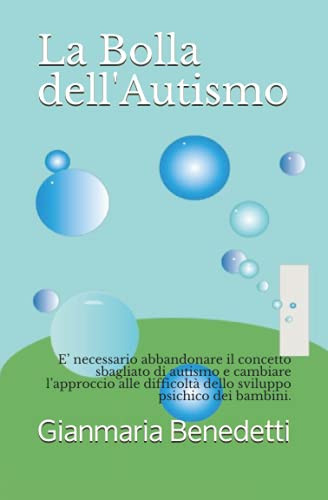 La bolla dell'autismo. È necessario abbandonare il concetto sbagliato di autismo e cambiare l'approccio alle difficoltà dello sviluppo psichico dei bambini