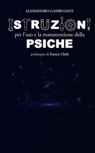ISTRUZIONI PER L'USO E LA MANUTENZIONE DELLA PSICHE (Italian Edition)