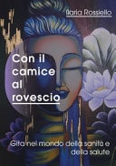 Con il camice al rovescio. Gita nel mondo della sanità e della salute