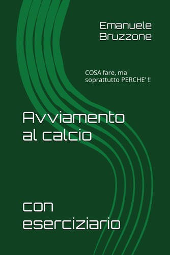 Avviamento al calcio. Cosa fare, ma soprattutto perché?