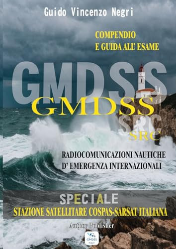GMDSS SRC. Radiocomunicazioni nautiche d'emergenza internazionali. Compendio e guida all'esame. Ediz. illustrata