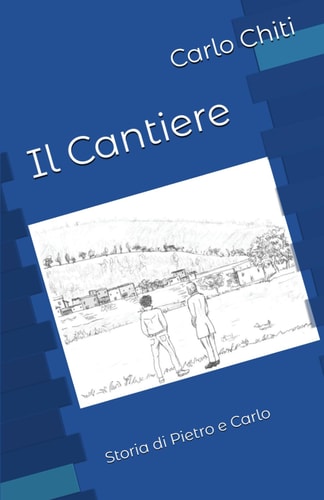 Il Cantiere: Storia di Pietro e Carlo (Italian Edition)