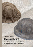 Elmetti MKII. Note tecniche ed usi militari. Ediz. ampliata