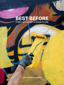 Best Before: Street Art Against A Rancid Future. Ediz. multilingue